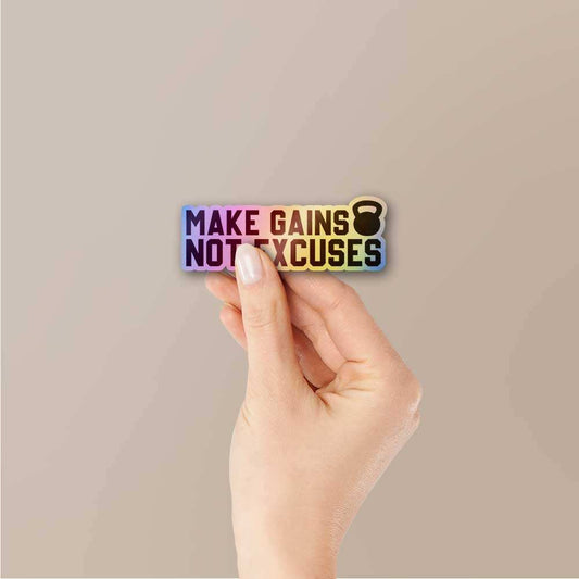 Make Gains Not Excuses Holographic Sticker
