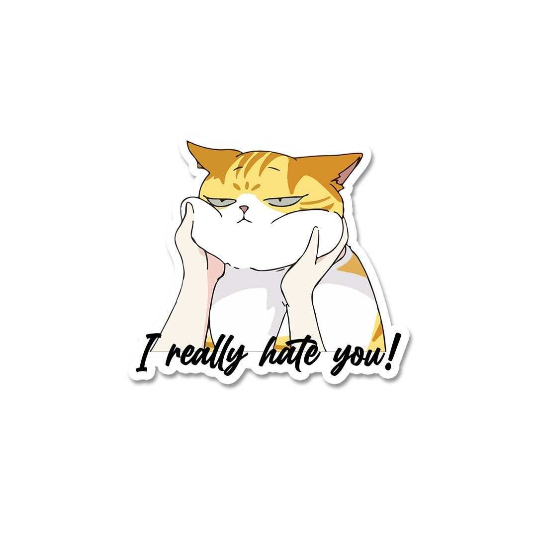 I Really Hate You Sticker