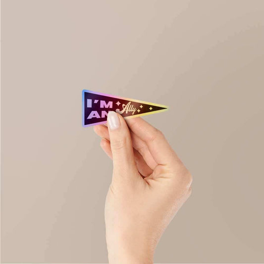 I'm An Ally Holographic Stickers | STICK IT UP