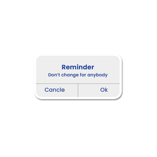 Don'T Change For Anybody  Sticker