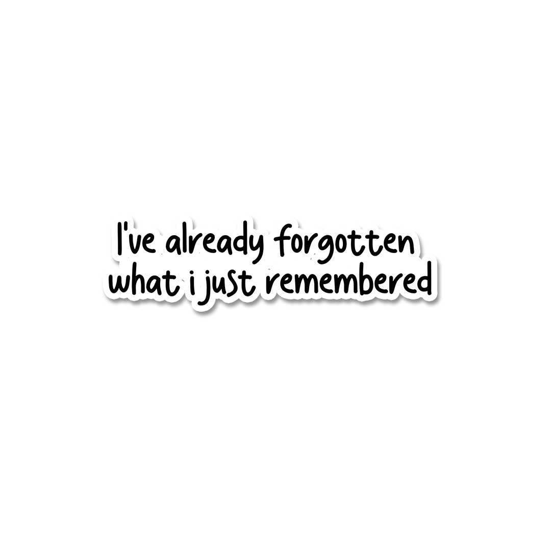 I Have Already Forgotten Sticker