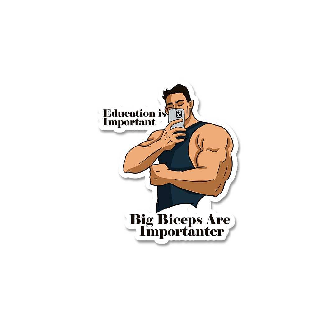 Big Biceps Are More Important Sticker