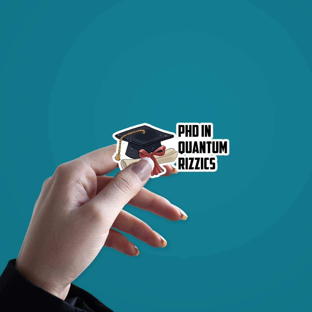 Phd In Quatum Rizzics Sticker
