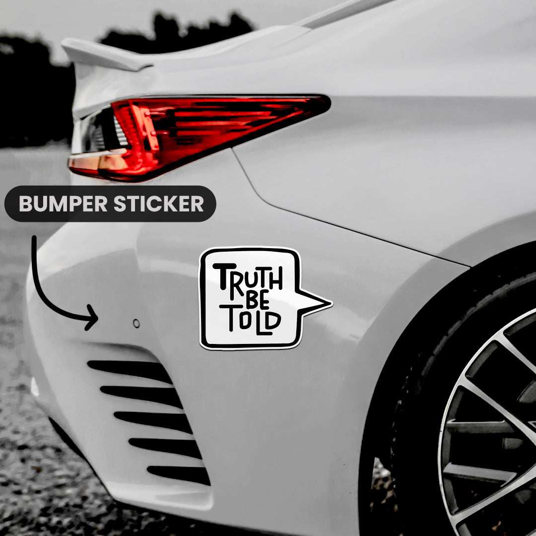 Truth Be Told Bumper Sticker