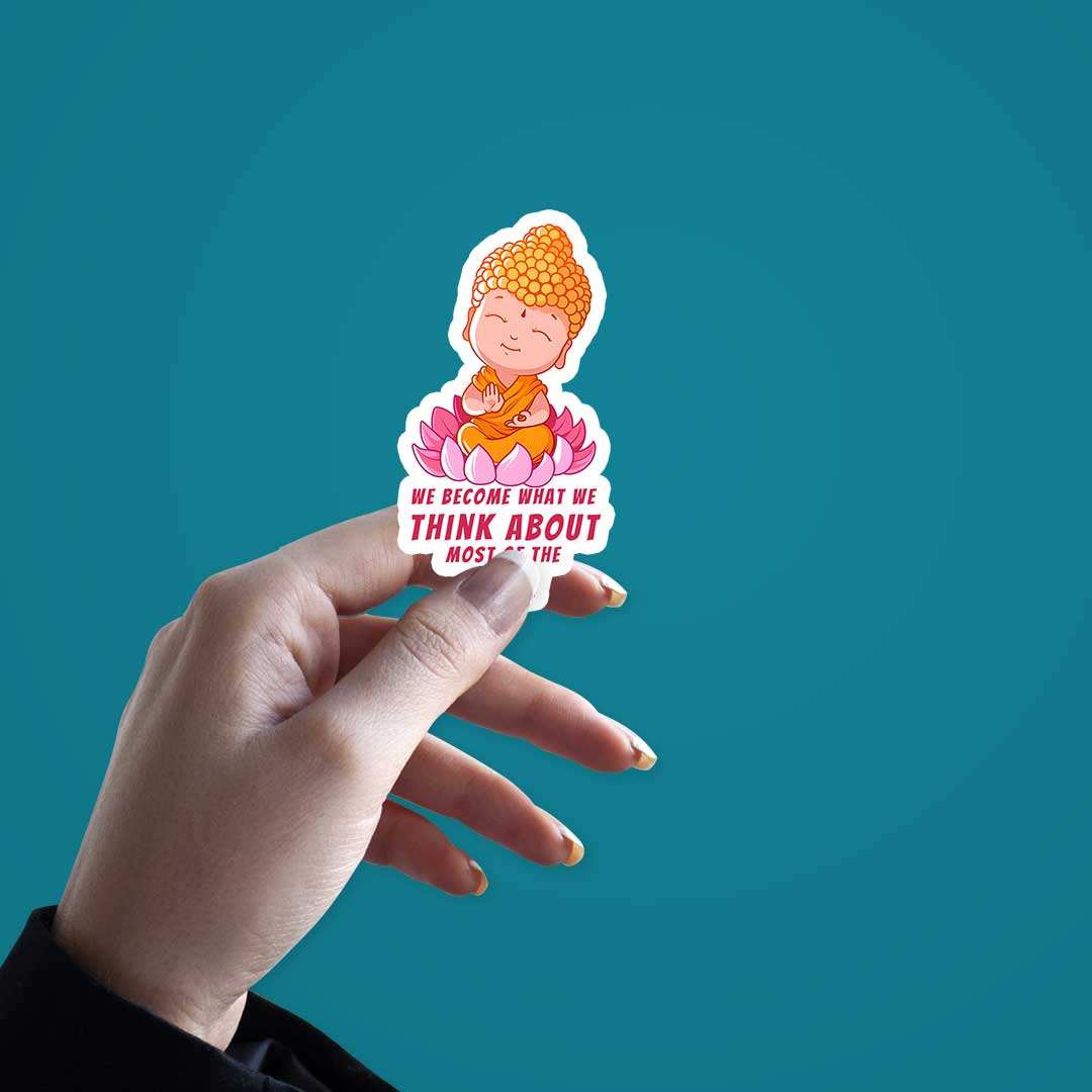 We Become What We Think About Most Of Time Sticker
