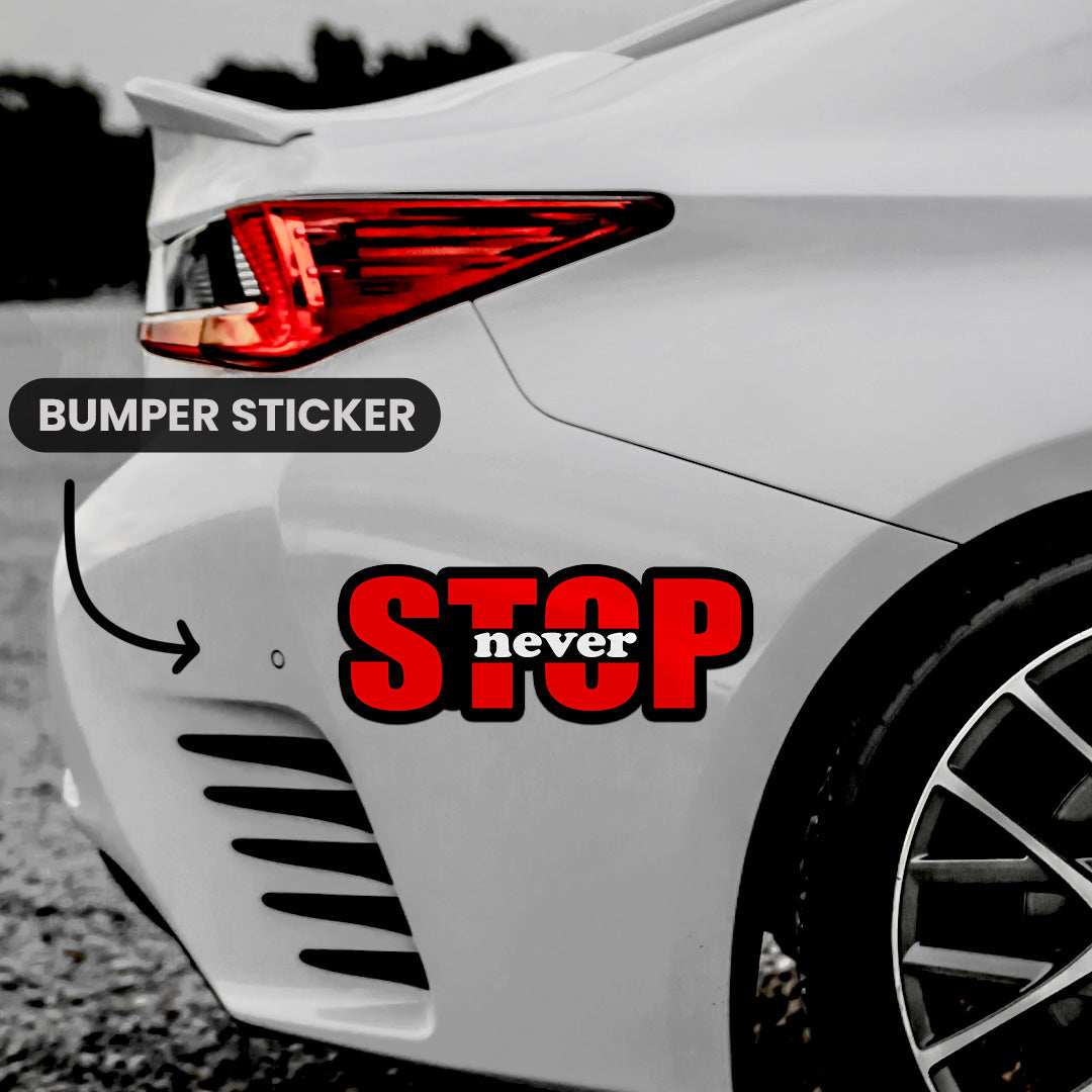 Stop Never Bumper Sticker