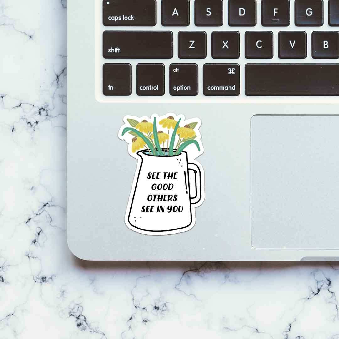 See The Good Others See In You Sticker