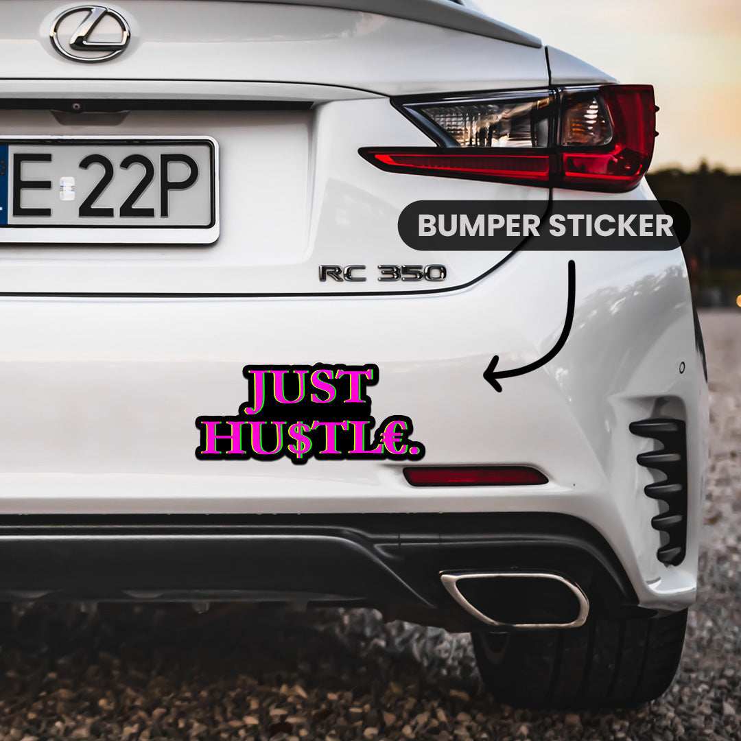 Just Hustle Bumper Sticker