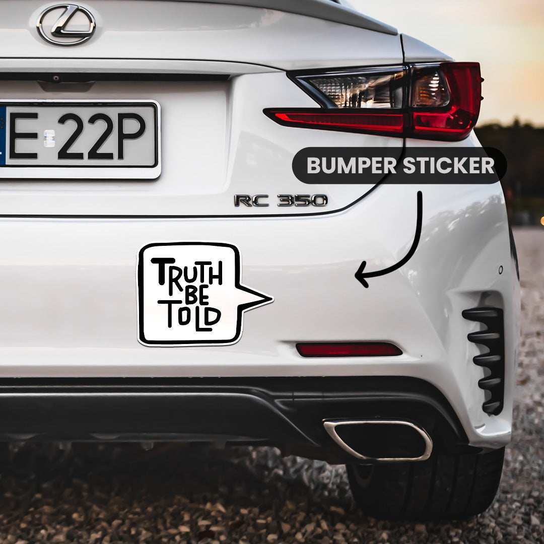 Truth Be Told Bumper Sticker