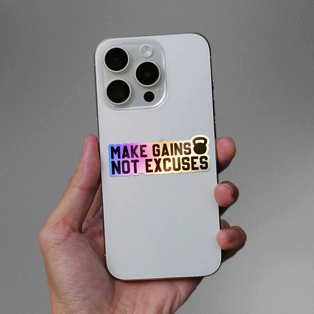 Make Gains Not Excuses Holographic Sticker