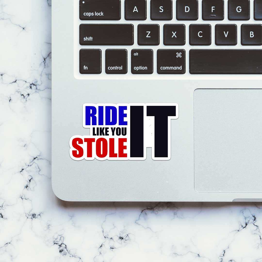 Ride Like You Stole It Sticker