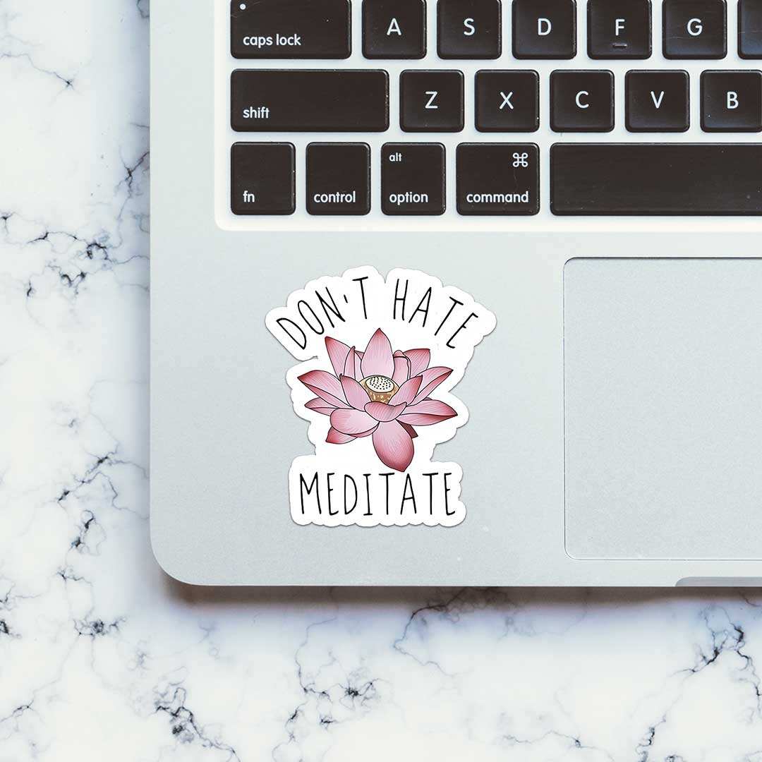 Don'T Hate Meditate Sticker