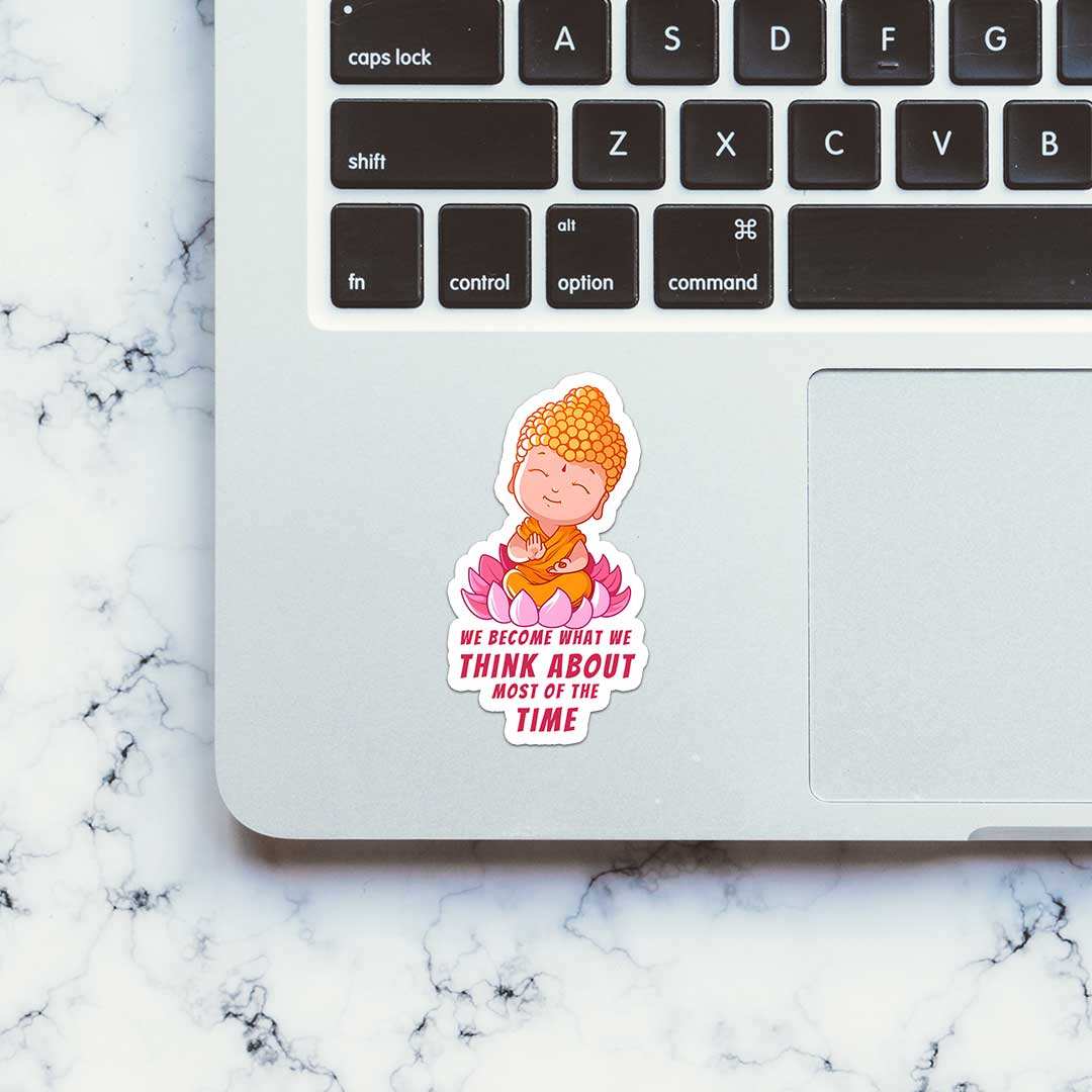 We Become What We Think About Most Of Time Sticker