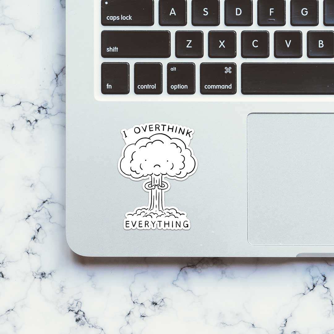 I Overthink Everything Sticker