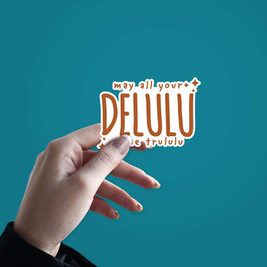 My All Your Delulu Come Trululu sticker
