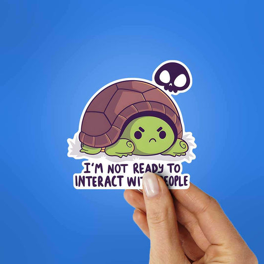 I'M Not Ready To Interact With People Sticker