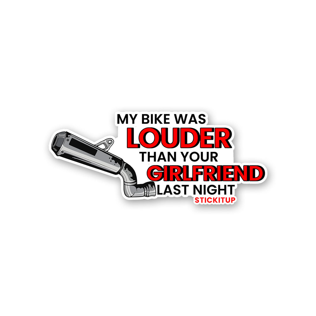 My Bike Was Louder Then Your Girlfriend Last Night Sticker