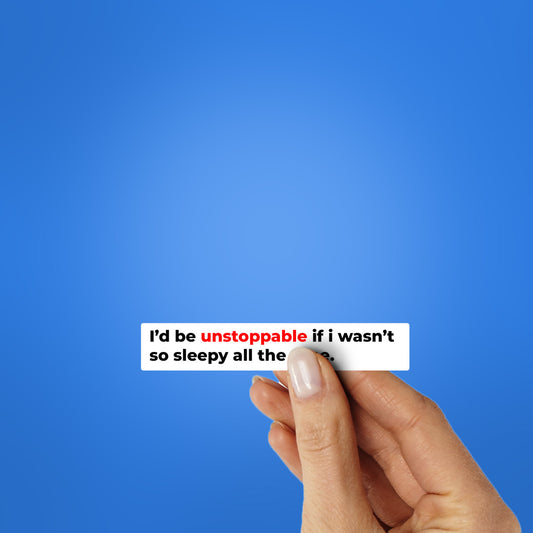 I'D Be Unstoppable Sticker