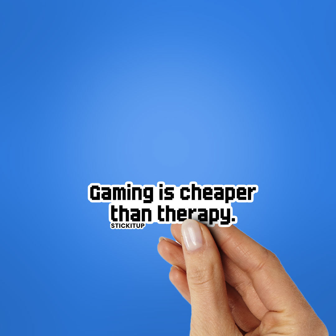 GAMING IS CHEAPER THAN THERAPY Sticker| STICK IT UP