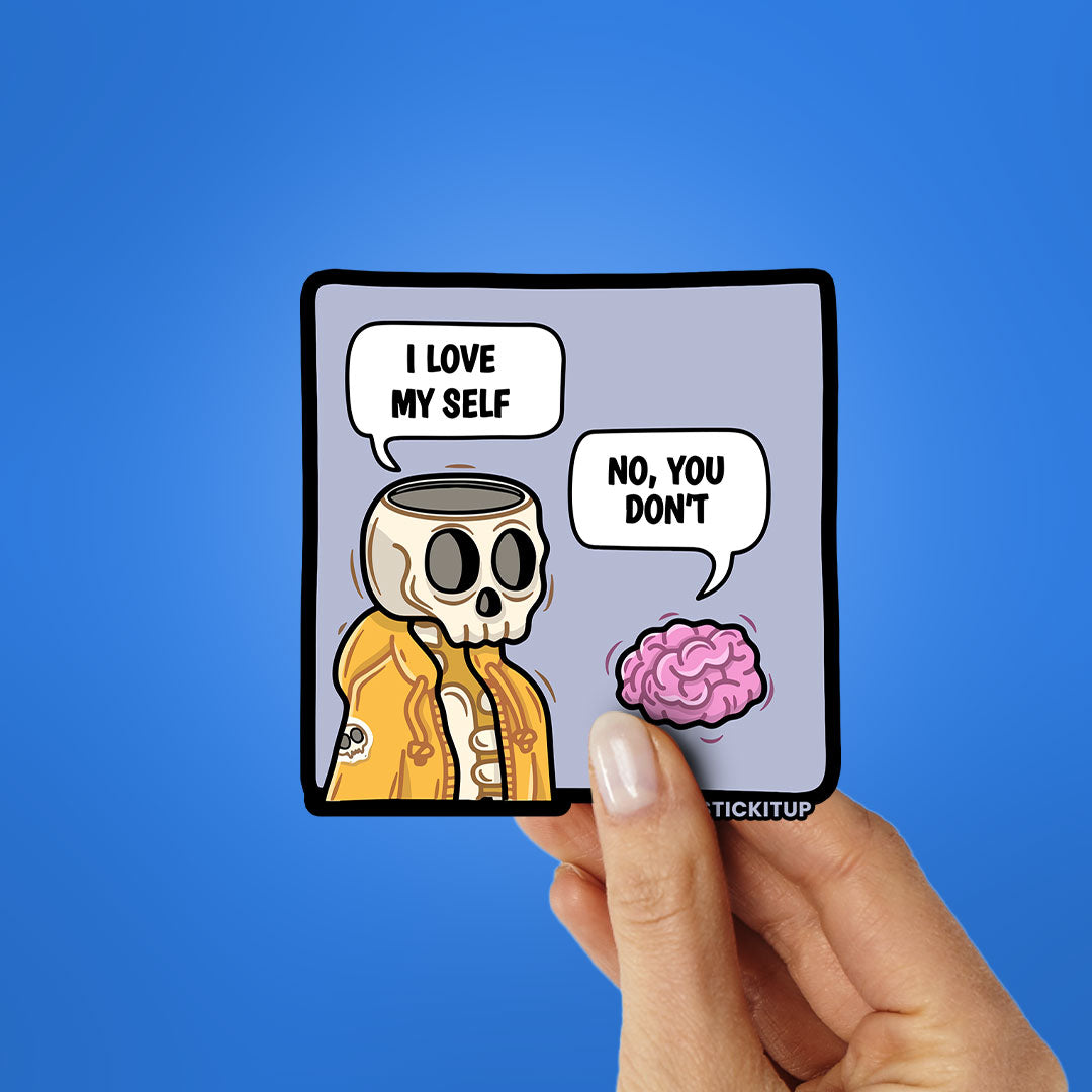 I Love My Self No You Don't Sticker