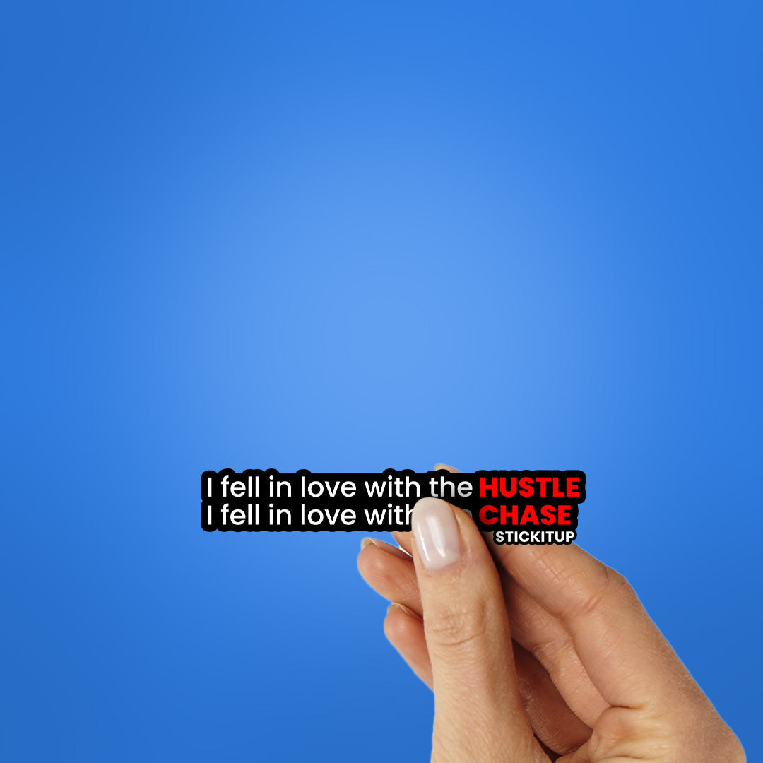 I Fell In Love With The Hustle & Chase Sticker