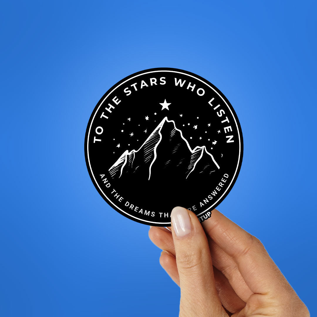 TO THE STARS WHO LISTEN Sticker| STICK IT UP