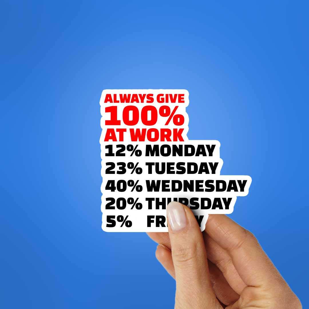 Always Give 100% At Work Sticker