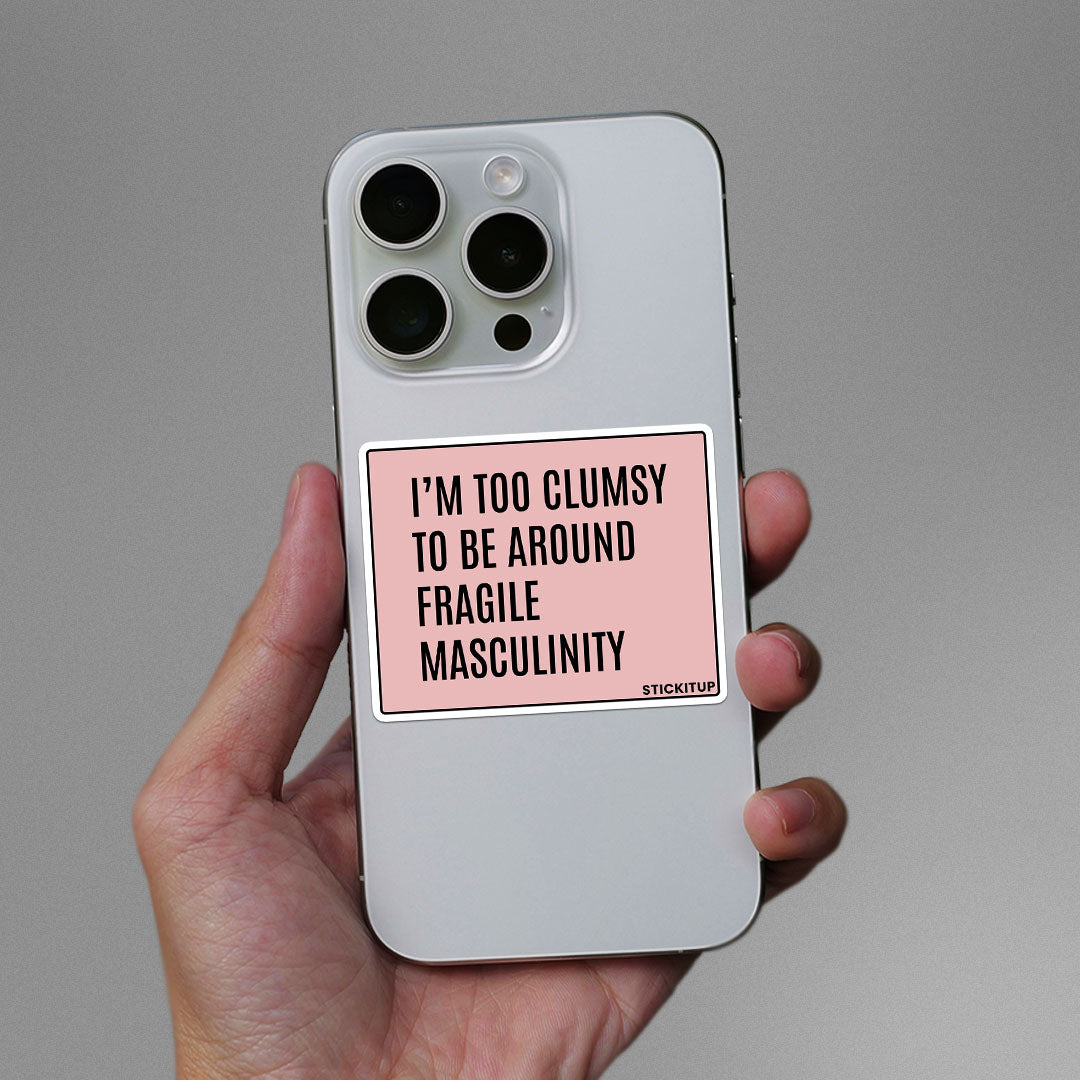 I'm Too Clumsy To Be Around Sticker