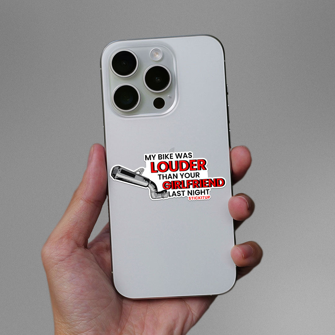 My Bike Was Louder Then Your Girlfriend Last Night Sticker