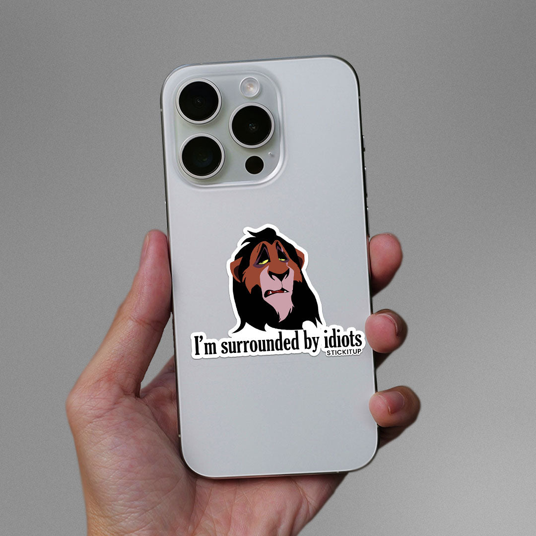 I'm Surrounded By Idiots Sticker