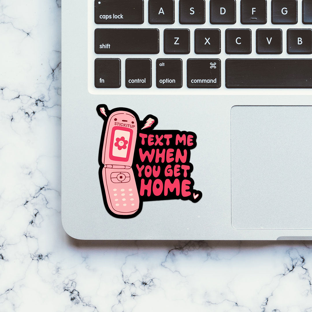 Text Me When You Get Home Sticker