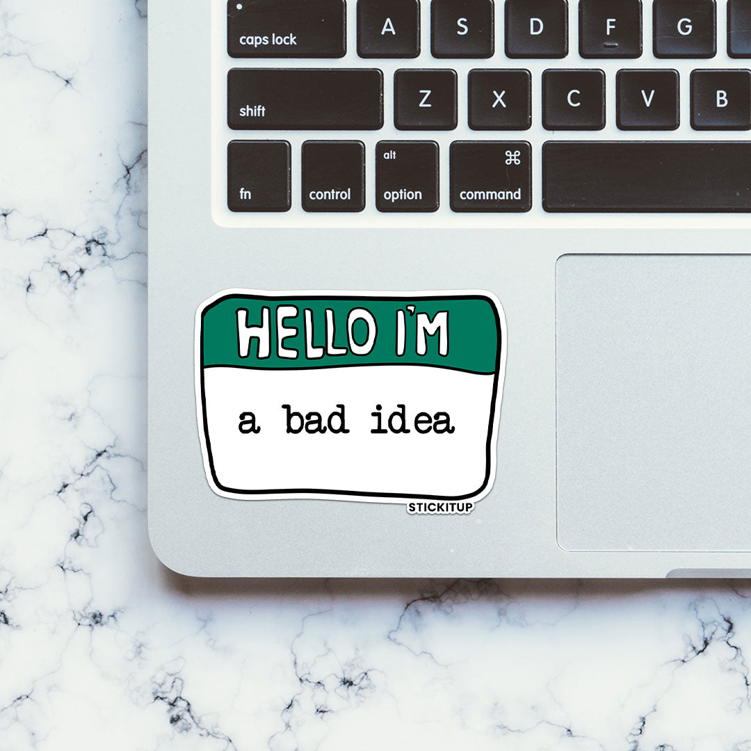 Hello I'm A bad Idea Sticker
