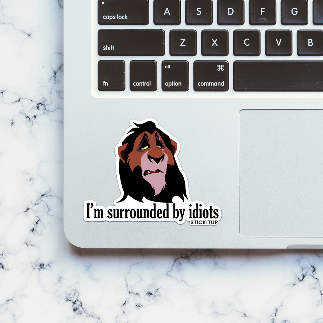 I'm Surrounded By Idiots Sticker