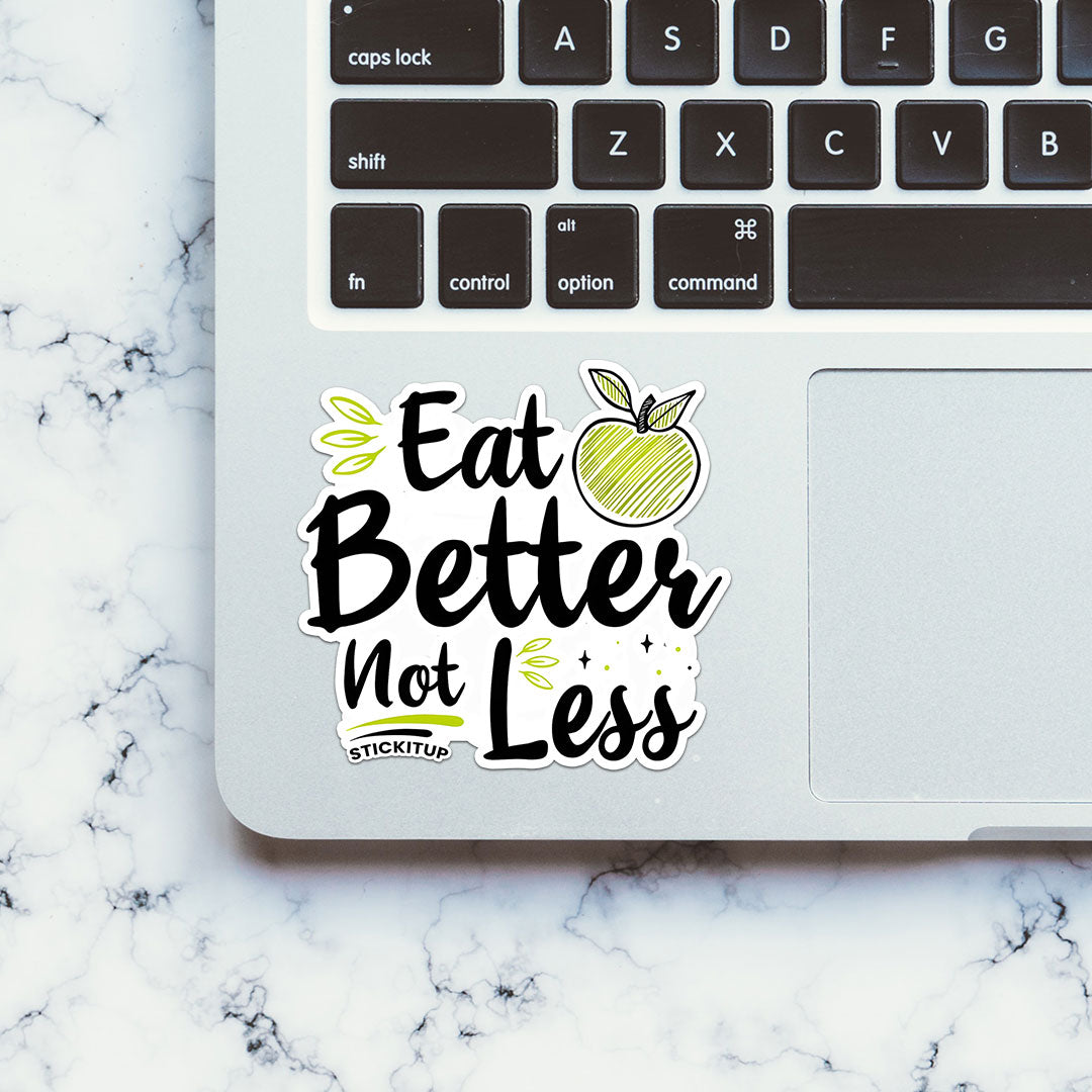 Eat Better Not Less Sticker