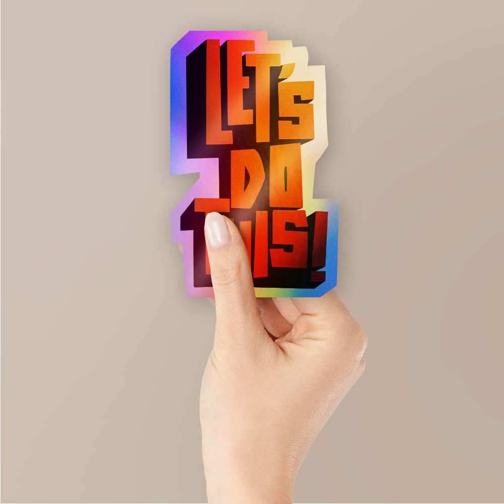 Let's do this Holographic Stickers | STICK IT UP