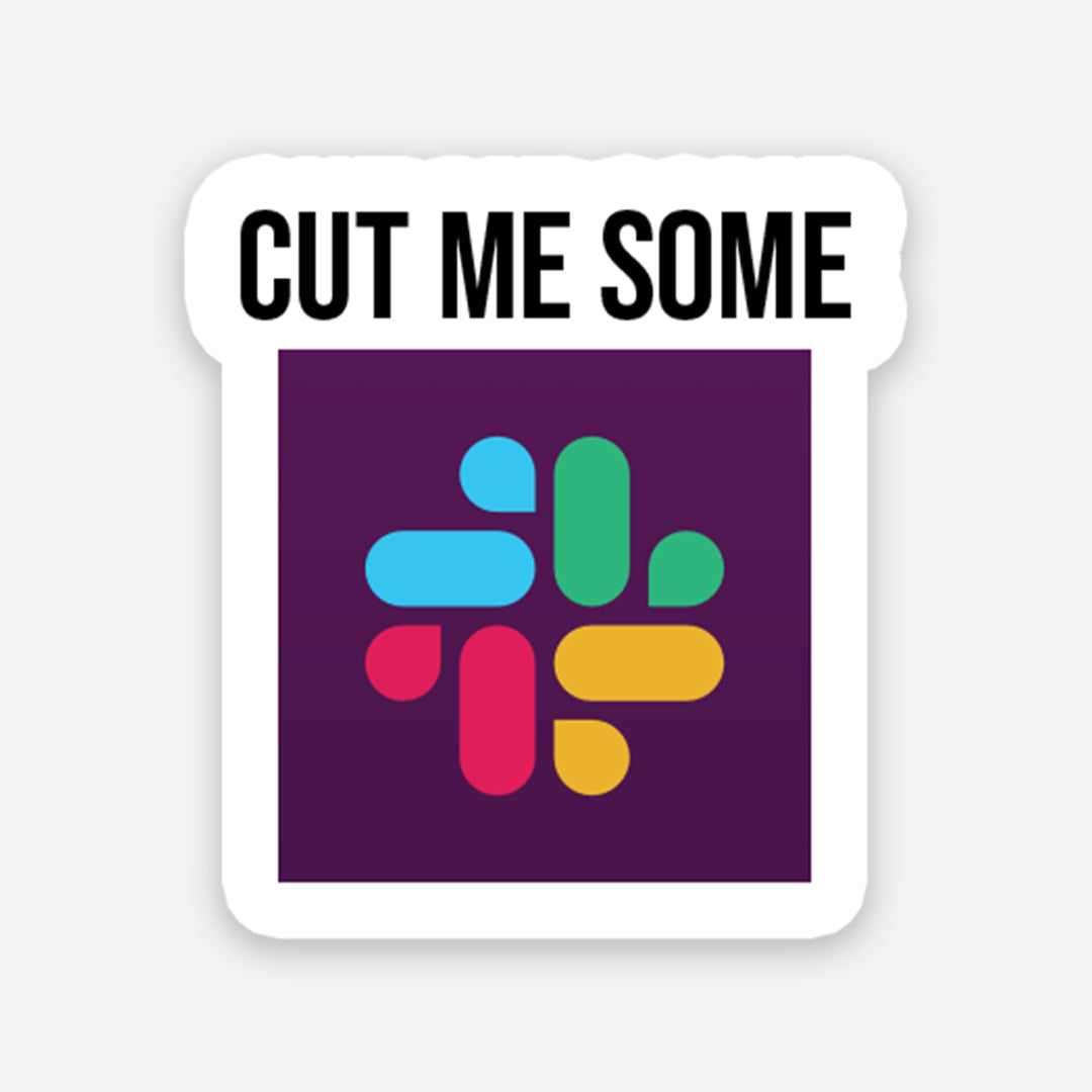 Cut me some sticker | STICK IT UP