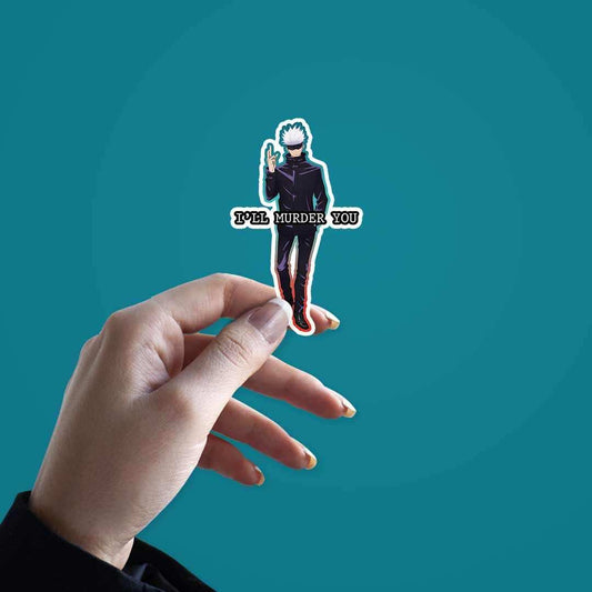 Gojo i'll murder you sticker | STICK IT UP