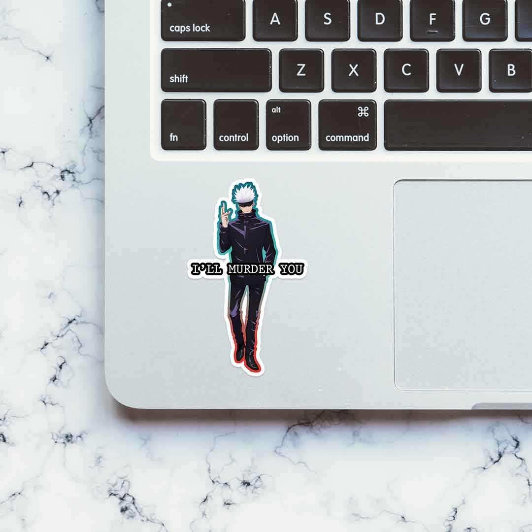 Gojo i'll murder you sticker | STICK IT UP