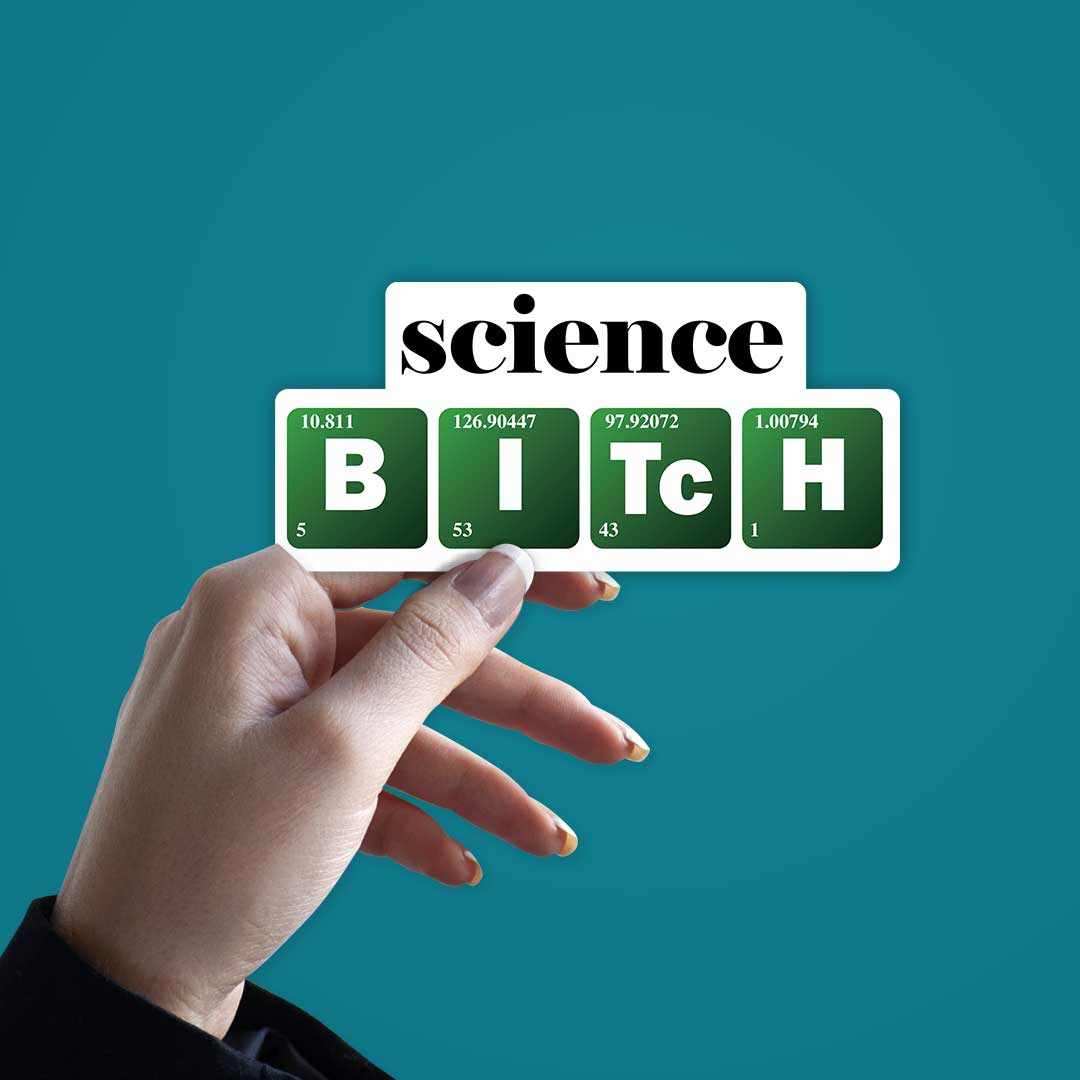 Science B-I-TC-H Sticker | STICK IT UP
