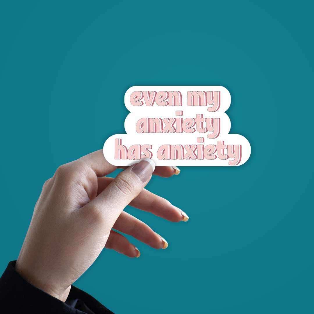 My anxiety has anxiety Sticker | STICK IT UP