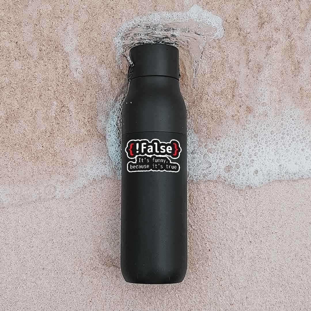 {!False} It's Funny because its true Sticker | STICK IT UP