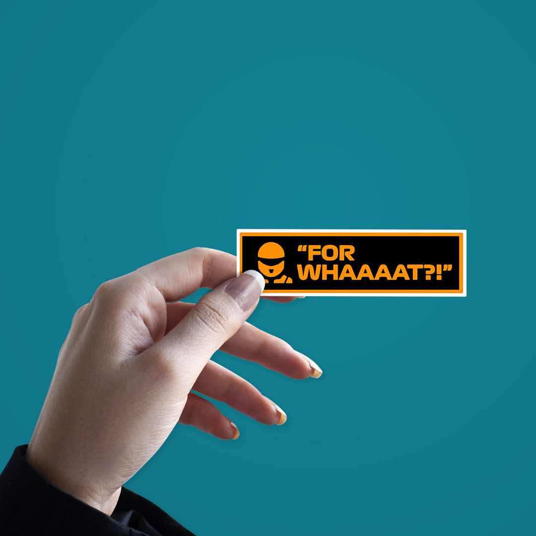For whaaaat?! Sticker | STICK IT UP