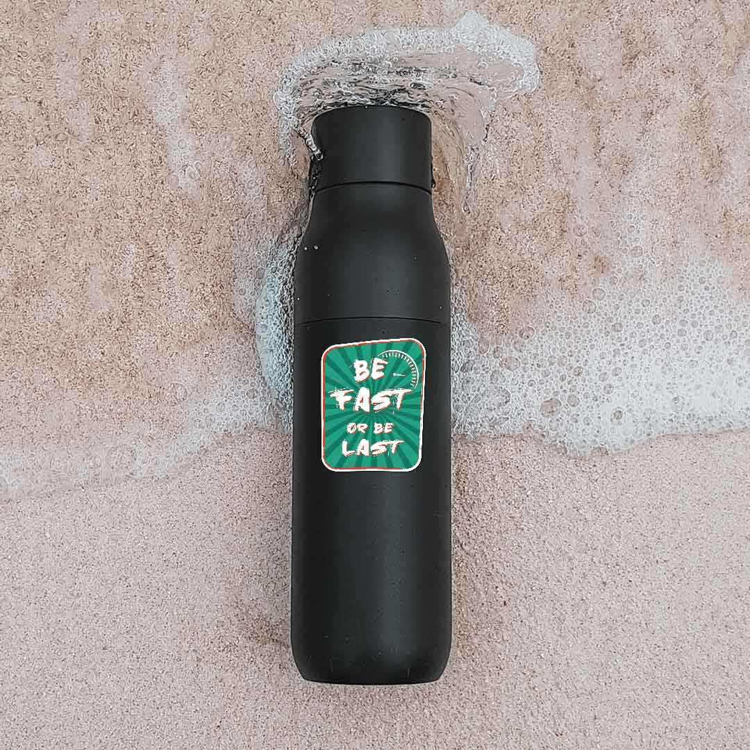 Be Fast or Last Sticker | STICK IT UP