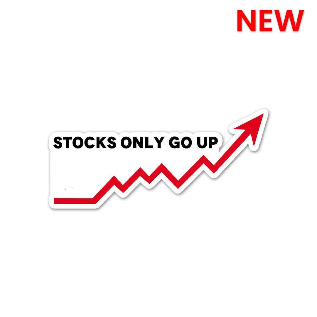 Stocks Only Go Up Sticker | STICK IT UP