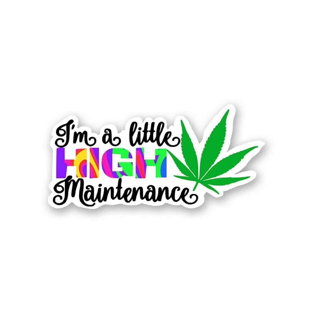 I'm High Maintenance Sticker | STICK IT UP