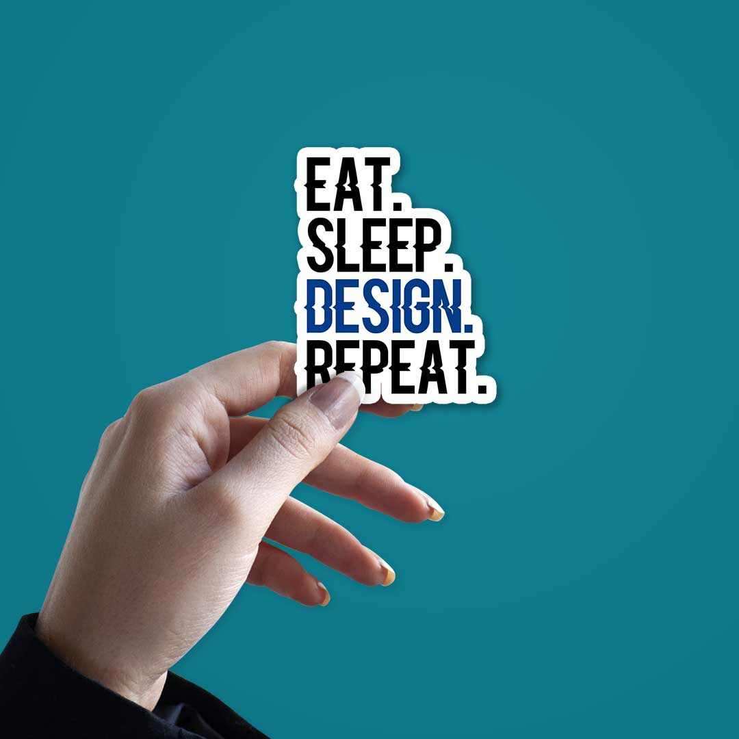 Eat - Sleep - Design - Repeat Sticker | STICK IT UP