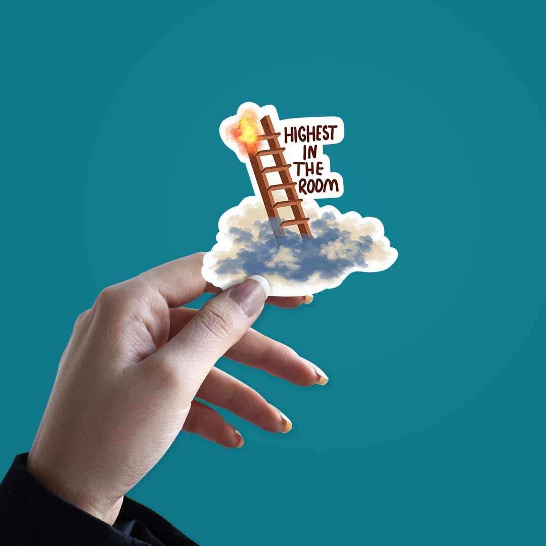 Highest in the Room Sticker | STICK IT UP