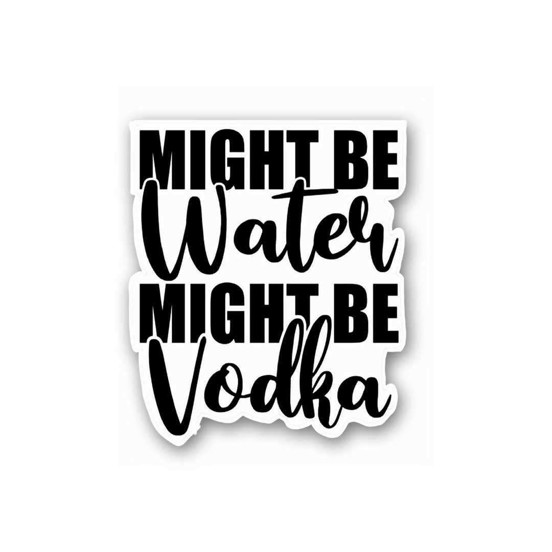 Might be Drunk Sticker | STICK IT UP