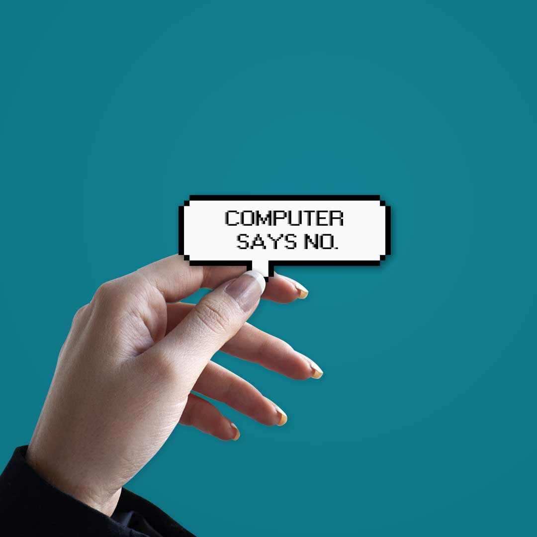 Computer says no Sticker | STICK IT UP