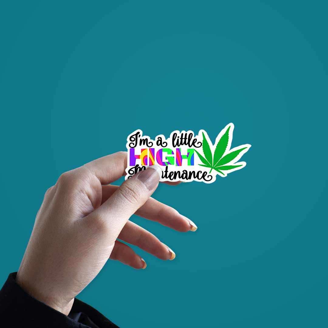 I'm High Maintenance Sticker | STICK IT UP